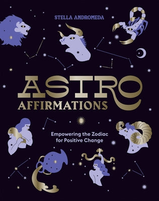 AstroAffirmations: Empowering the Zodiac for Positive Change - Hardcover | Diverse Reads