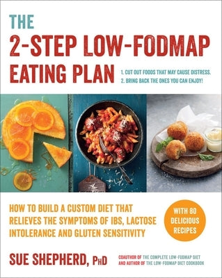 The 2-Step Low-FODMAP Eating Plan: How to Build a Custom Diet That Relieves the Symptoms of IBS, Lactose Intolerance, and Gluten Sensitivity - Paperback | Diverse Reads