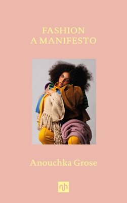 Fashion: A Manifesto - Hardcover | Diverse Reads