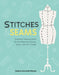Stitches and Seams: Essential Sewing Skills for the Beginner Sewist, Tailor, and DIY Crafter - Paperback | Diverse Reads