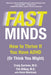 Fast Minds: How to Thrive If You Have ADHD (Or Think You Might) - Paperback | Diverse Reads