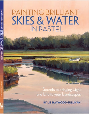 Painting Brilliant Skies & Water in Pastel: Secrets to Bringing Light and Life to Your Landscapes - Paperback | Diverse Reads
