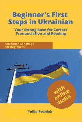Beginner's First Steps in Ukrainian: Your Strong Base for Correct Pronunciation and Reading - Paperback | Diverse Reads