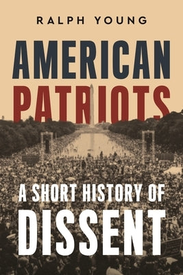 American Patriots: A Short History of Dissent - Hardcover | Diverse Reads