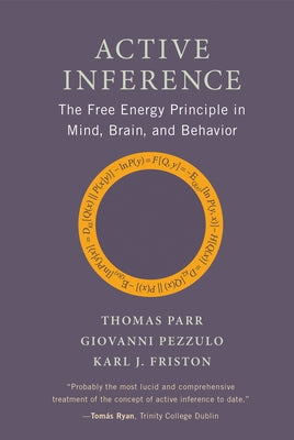 Active Inference: The Free Energy Principle in Mind, Brain, and Behavior - Hardcover | Diverse Reads