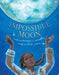 Impossible Moon - Hardcover | Diverse Reads