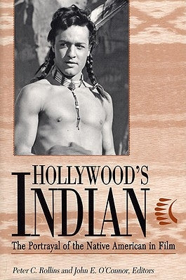 Hollywood's Indian: The Portrayal of the Native American in Film / Edition 2 - Paperback | Diverse Reads
