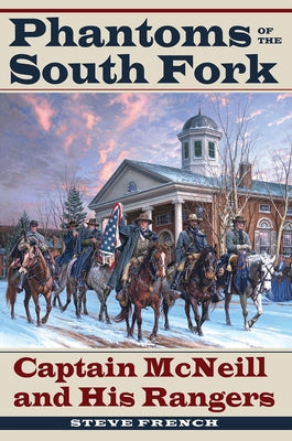 Phantoms of the South Fork: Captain McNeill and His Rangers - Paperback | Diverse Reads