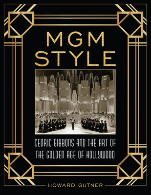 MGM Style: Cedric Gibbons and the Art of the Golden Age of Hollywood - Hardcover | Diverse Reads