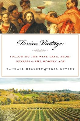 Divine Vintage: Following the Wine Trail from Genesis to the Modern Age - Hardcover | Diverse Reads