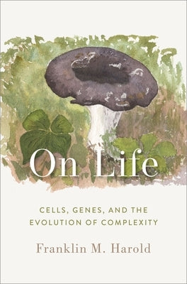 On Life: Cells, Genes, and the Evolution of Complexity - Hardcover | Diverse Reads