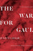 The War for Gaul: A New Translation - Paperback | Diverse Reads