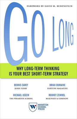 Go Long: Why Long-Term Thinking Is Your Best Short-Term Strategy - Hardcover | Diverse Reads