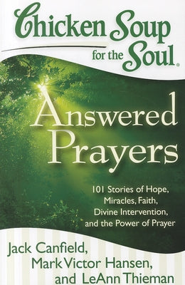 Chicken Soup for the Soul: Answered Prayers: 101 Stories of Hope, Miracles, Faith, Divine Intervention, and the Power of Prayer - Paperback | Diverse Reads