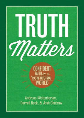 Truth Matters: Confident Faith in a Confusing World - Paperback | Diverse Reads