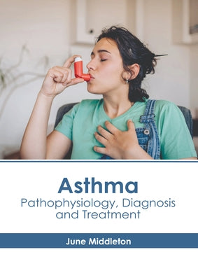 Asthma: Pathophysiology, Diagnosis and Treatment - Hardcover | Diverse Reads