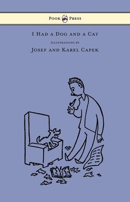 I Had a Dog and a Cat - Pictures Drawn by Josef and Karel Capek - Hardcover | Diverse Reads