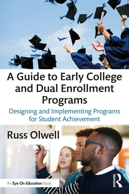 A Guide to Early College and Dual Enrollment Programs: Designing and Implementing Programs for Student Achievement - Paperback | Diverse Reads
