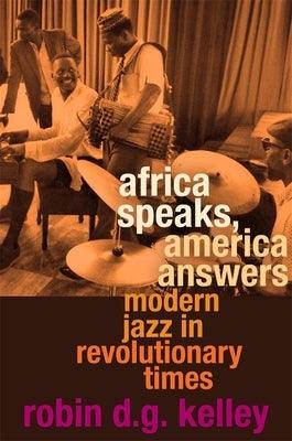 Africa Speaks, America Answers: Modern Jazz in Revolutionary Times - Hardcover |  Diverse Reads