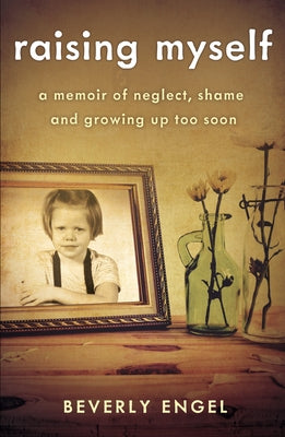 Raising Myself: A Memoir of Neglect, Shame, and Growing Up Too Soon - Paperback | Diverse Reads