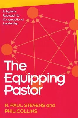 The Equipping Pastor: A Systems Approach to Congregational Leadership - Paperback | Diverse Reads