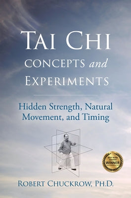 Tai Chi Concepts and Experiments: Hidden Strength, Natural Movement, and Timing - Hardcover | Diverse Reads