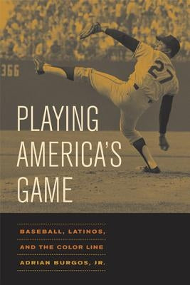 Playing America's Game: Baseball, Latinos, and the Color Line / Edition 1 - Paperback | Diverse Reads