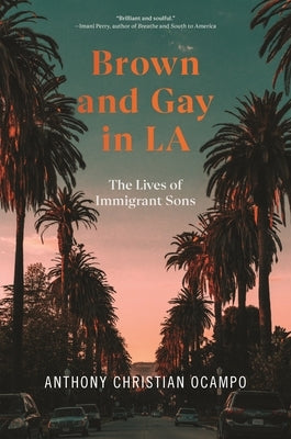 Brown and Gay in LA: The Lives of Immigrant Sons - Hardcover | Diverse Reads