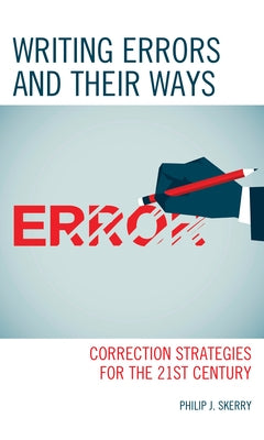 Writing Errors and Their Ways: Correction Strategies for the 21st Century - Hardcover | Diverse Reads
