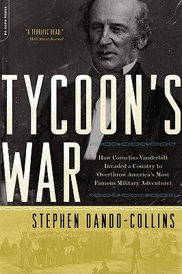 Tycoon's War: How Cornelius Vanderbilt Invaded a Country to Overthrow America's Most Famous Military Adventurer - Paperback | Diverse Reads