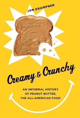 Creamy and Crunchy: An Informal History of Peanut Butter, the All-American Food - Hardcover | Diverse Reads