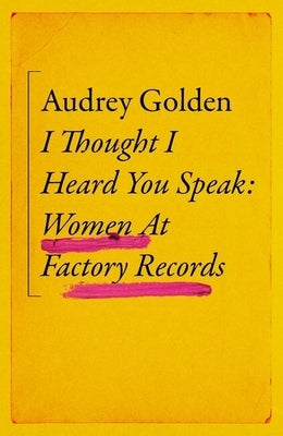 I Thought I Heard You Speak: Women at Factory Records - Hardcover | Diverse Reads