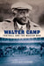 Walter Camp: Football and the Modern Man - Hardcover | Diverse Reads