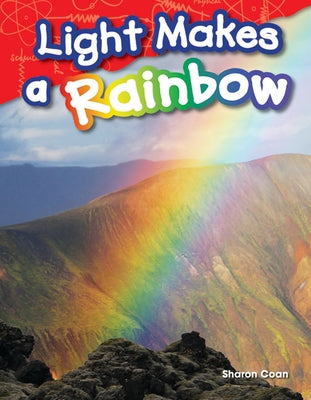 Light Makes a Rainbow (Content and Literacy in Science Grade 1) - Paperback | Diverse Reads