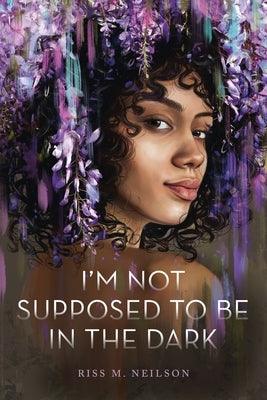 I'm Not Supposed to Be in the Dark - Hardcover | Diverse Reads