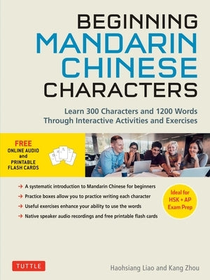 Beginning Chinese Characters: Learn 300 Chinese Characters and 1200 Mandarin Chinese Words Through Interactive Activities and Exercises (Ideal for HSK + AP Exam Prep) - Paperback | Diverse Reads