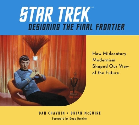 Star Trek: Designing the Final Frontier: How Midcentury Modernism Shaped Our View of the Future - Hardcover | Diverse Reads