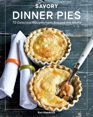 Savory Dinner Pies: More than 80 Delicious Recipes from Around the World - Paperback | Diverse Reads