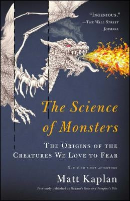 The Science of Monsters: The Origins of the Creatures We Love to Fear - Paperback | Diverse Reads
