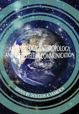 Archaeology, Anthropology and Interstellar Communication - Paperback | Diverse Reads