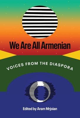 We Are All Armenian: Voices from the Diaspora - Hardcover