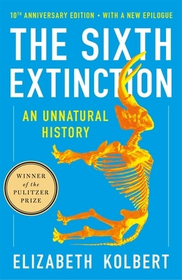 The Sixth Extinction (10th Anniversary Edition): An Unnatural History - Paperback | Diverse Reads