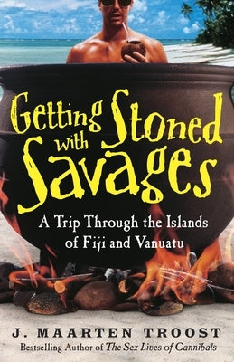 Getting Stoned with Savages: A Trip Through the Islands of Fiji and Vanuatu - Paperback | Diverse Reads