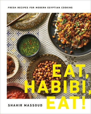 Eat, Habibi, Eat!: Fresh Recipes for Modern Egyptian Cooking - Hardcover | Diverse Reads