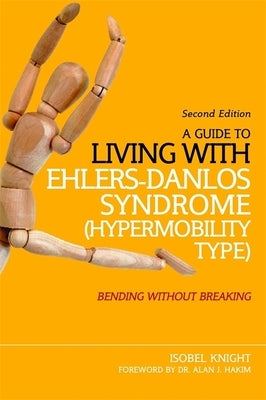 A Guide to Living with Ehlers-Danlos Syndrome (Hypermobility Type): Bending without Breaking (2nd edition) - Paperback | Diverse Reads