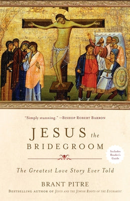 Jesus the Bridegroom: The Greatest Love Story Ever Told - Paperback | Diverse Reads