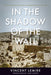 In the Shadow of the Wall: The Life and Death of Jerusalem's Maghrebi Quarter, 1187-1967 - Paperback | Diverse Reads