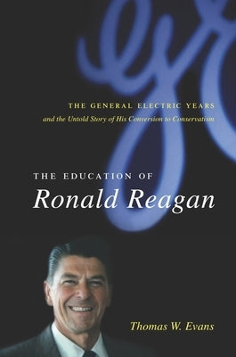 The Education of Ronald Reagan: The General Electric Years and the Untold Story of His Conversion to Conservatism / Edition 1 - Paperback | Diverse Reads