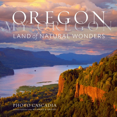 Oregon, My Oregon: Land of Natural Wonders - Hardcover | Diverse Reads