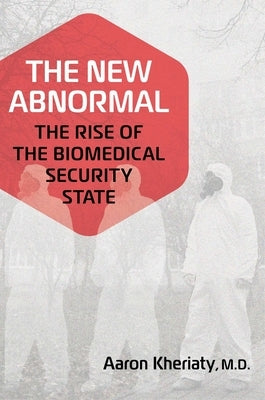 The New Abnormal: The Rise of the Biomedical Security State - Hardcover | Diverse Reads